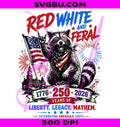 Red White And Feral America 250 Years PNG, Celebrating America's 250th Raccoon PNG
