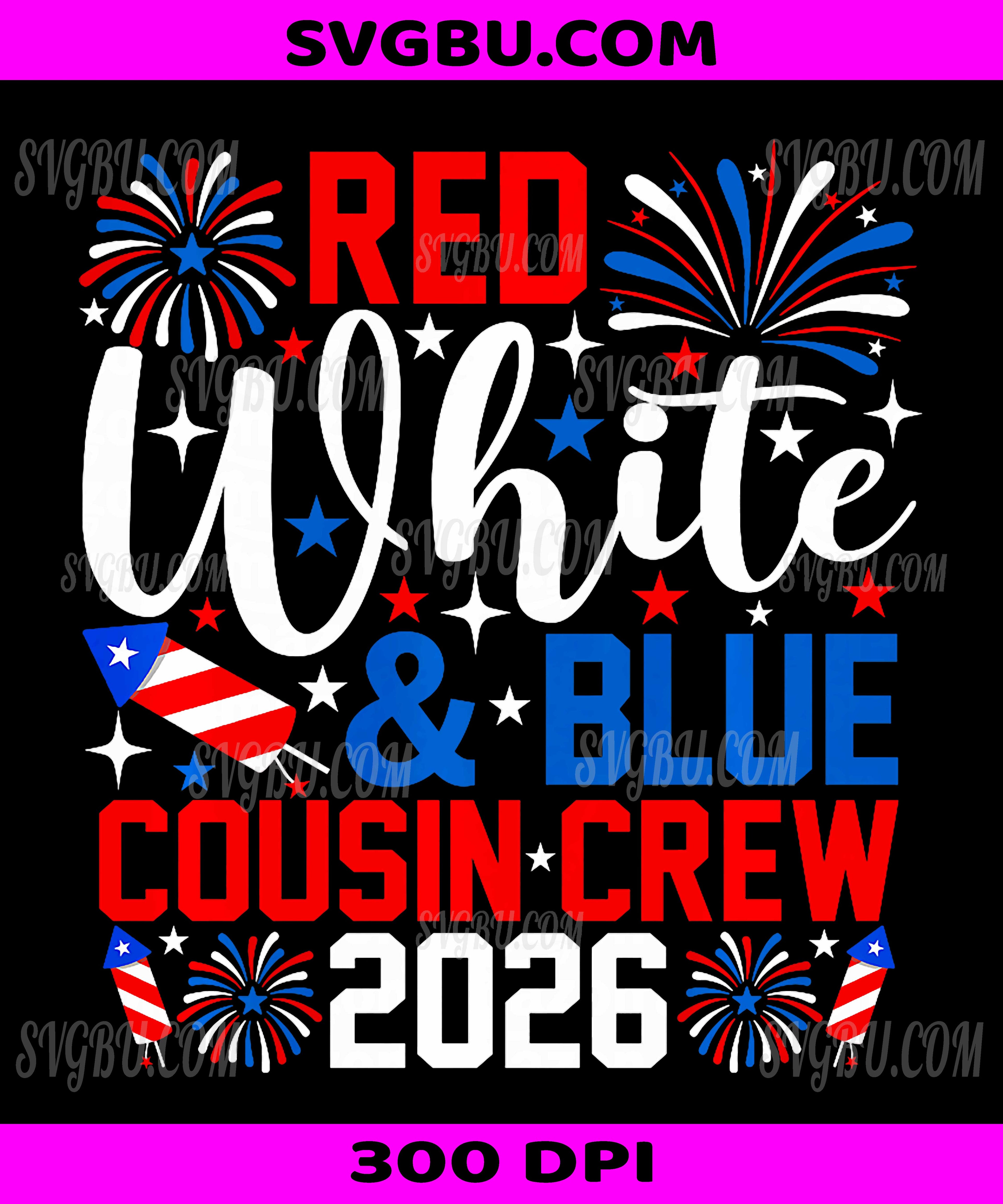 Red White And Blue Cousin Crew 2026 PNG, 4th Of July Patriotic PNG
