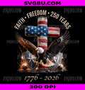 Faith Freedom 250 Years PNG, 250th Anniversary USA PNG