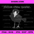 Funny black bird PNG, introvert humor PNG, chew quieter PNG