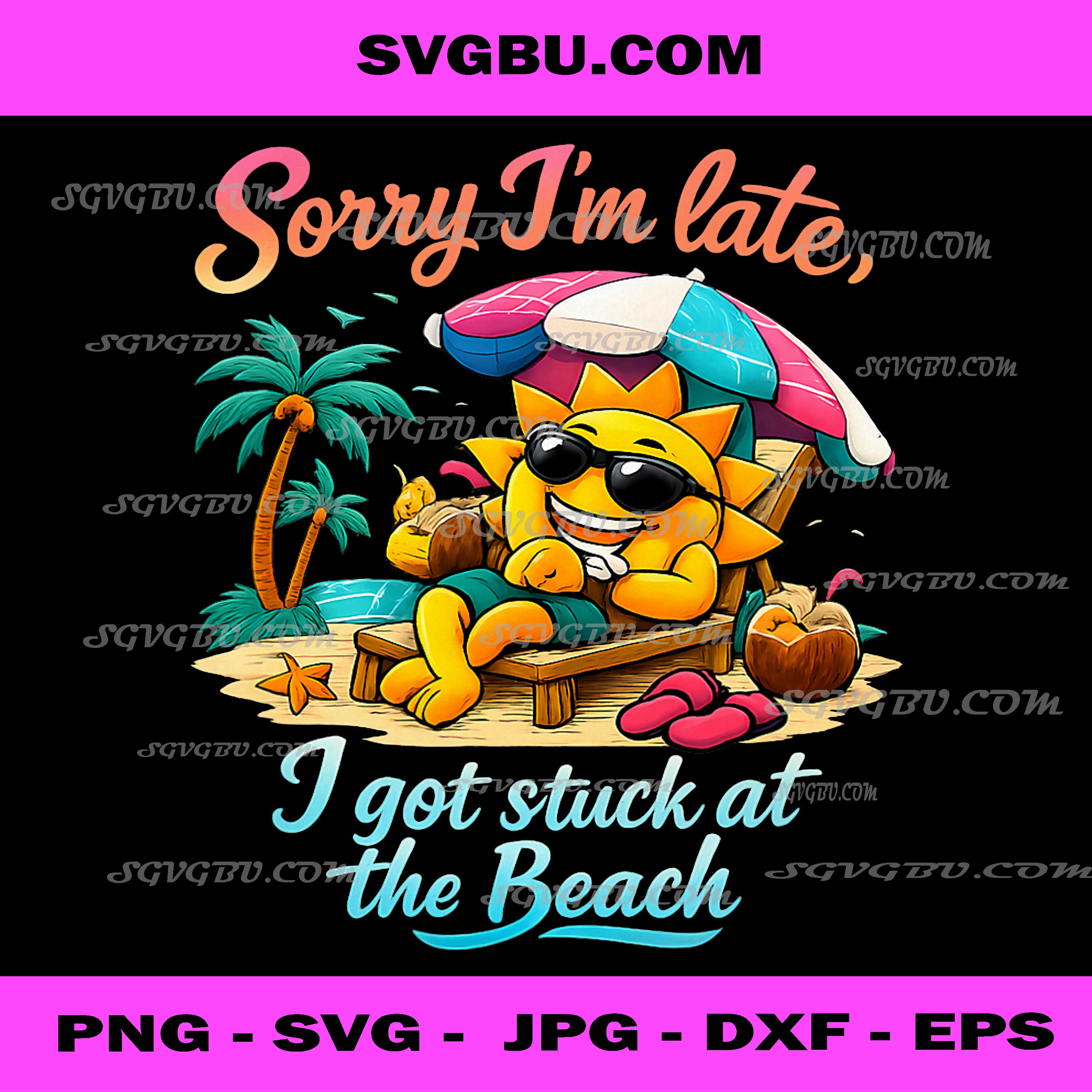Sorry I'm Late I Got Stuck At The Beach PNG, Summer Sun Art PNG