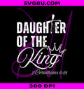 Daughter Of The King 2 Corinthians 6:18 Cross PNG, Christian Bible Verse Design PNG