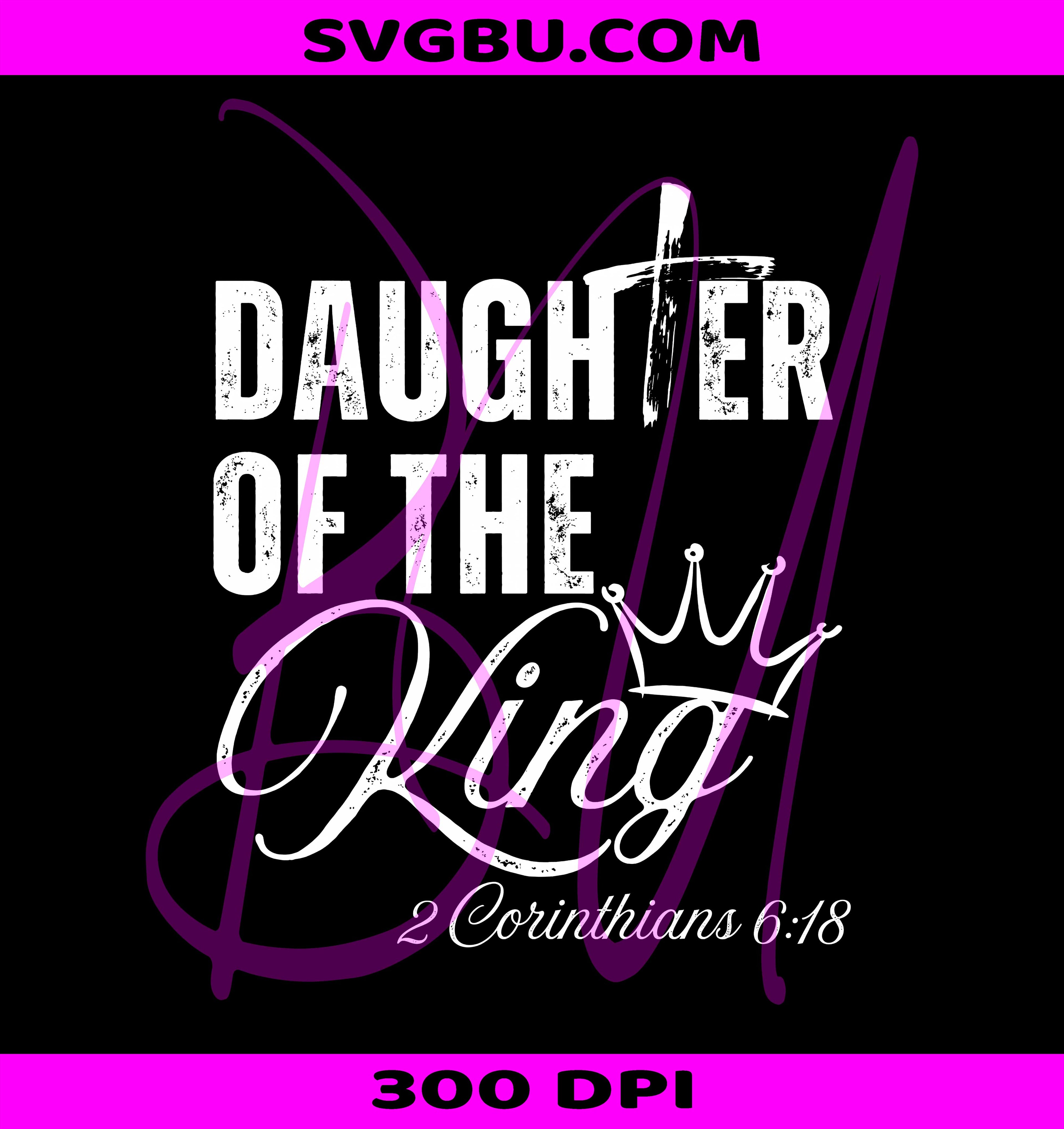 Daughter Of The King 2 Corinthians 6:18 Cross PNG, Christian Bible Verse Design PNG