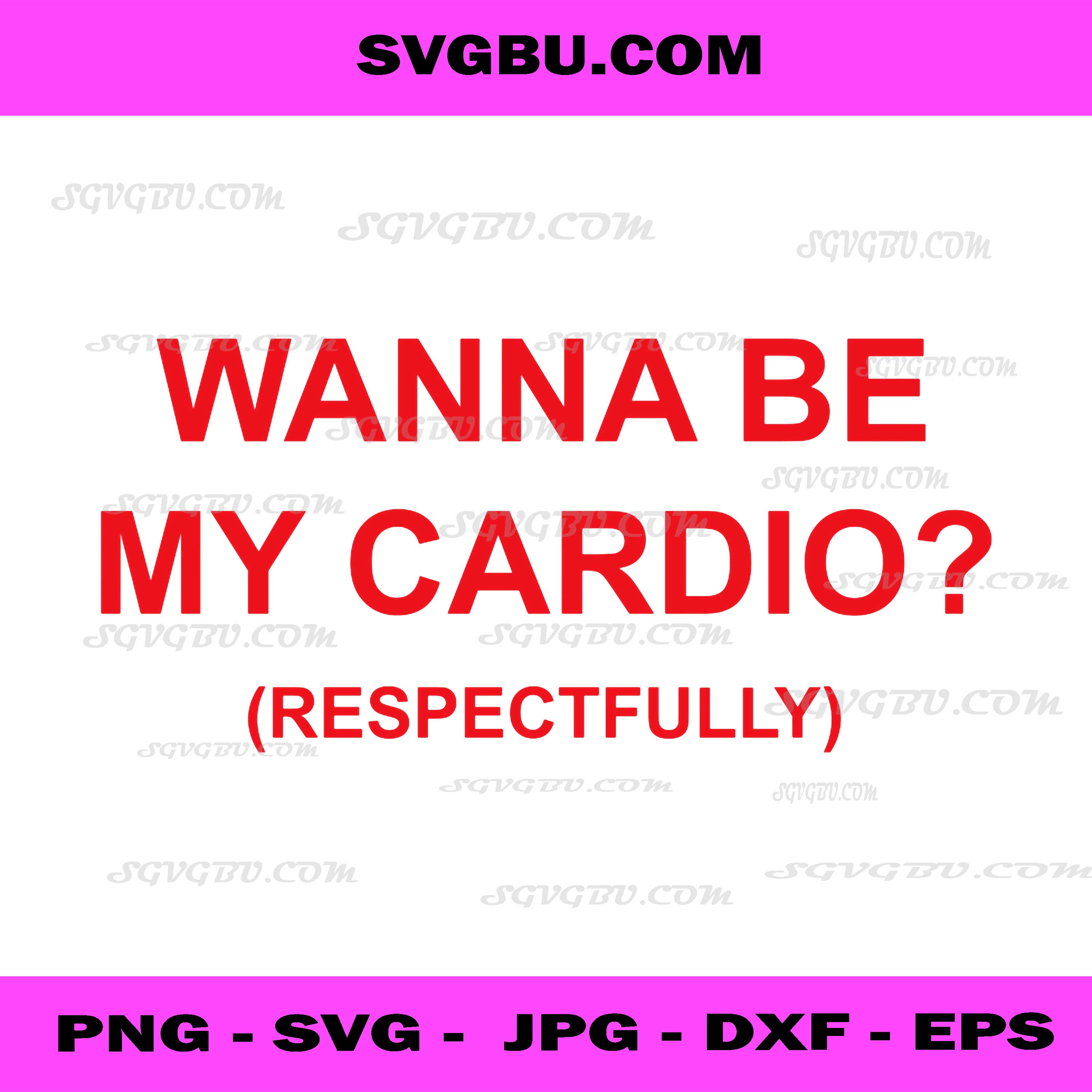 Wanna Be My Cardio Respectfully PNG, Funny Flirt PNG