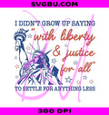 Liberty And Justice PNG, Patriotic July PNG, American Freedom PNG