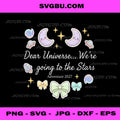 Dear Universe We’re Going to the Stars PNG, Coquette Aesthetic Space Adventure 2027 Design