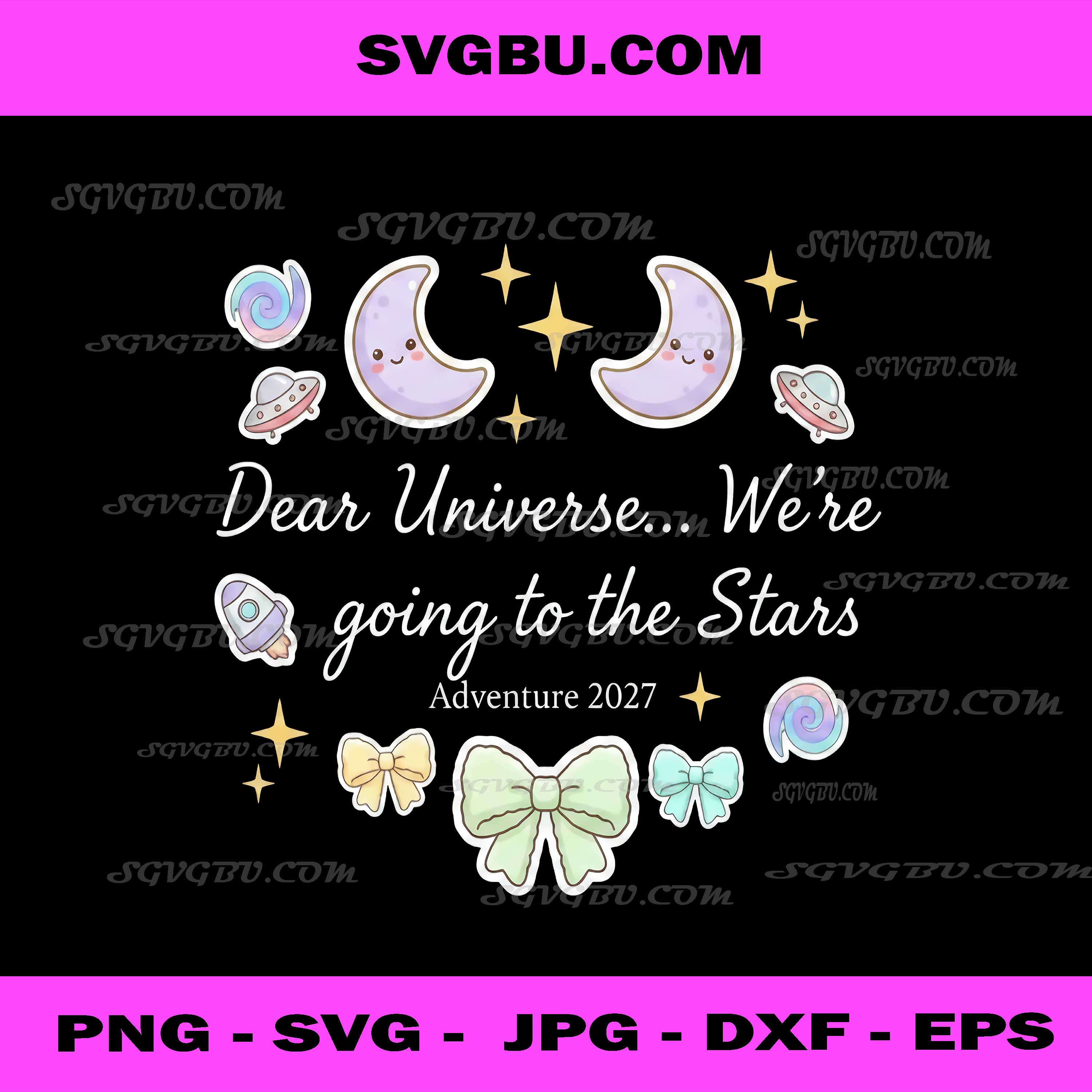 Dear Universe We’re Going to the Stars PNG, Coquette Aesthetic Space Adventure 2027 Design