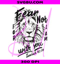 Fear Not For I Am With You Isaiah 41 10 PNG, Christian Lion PNG