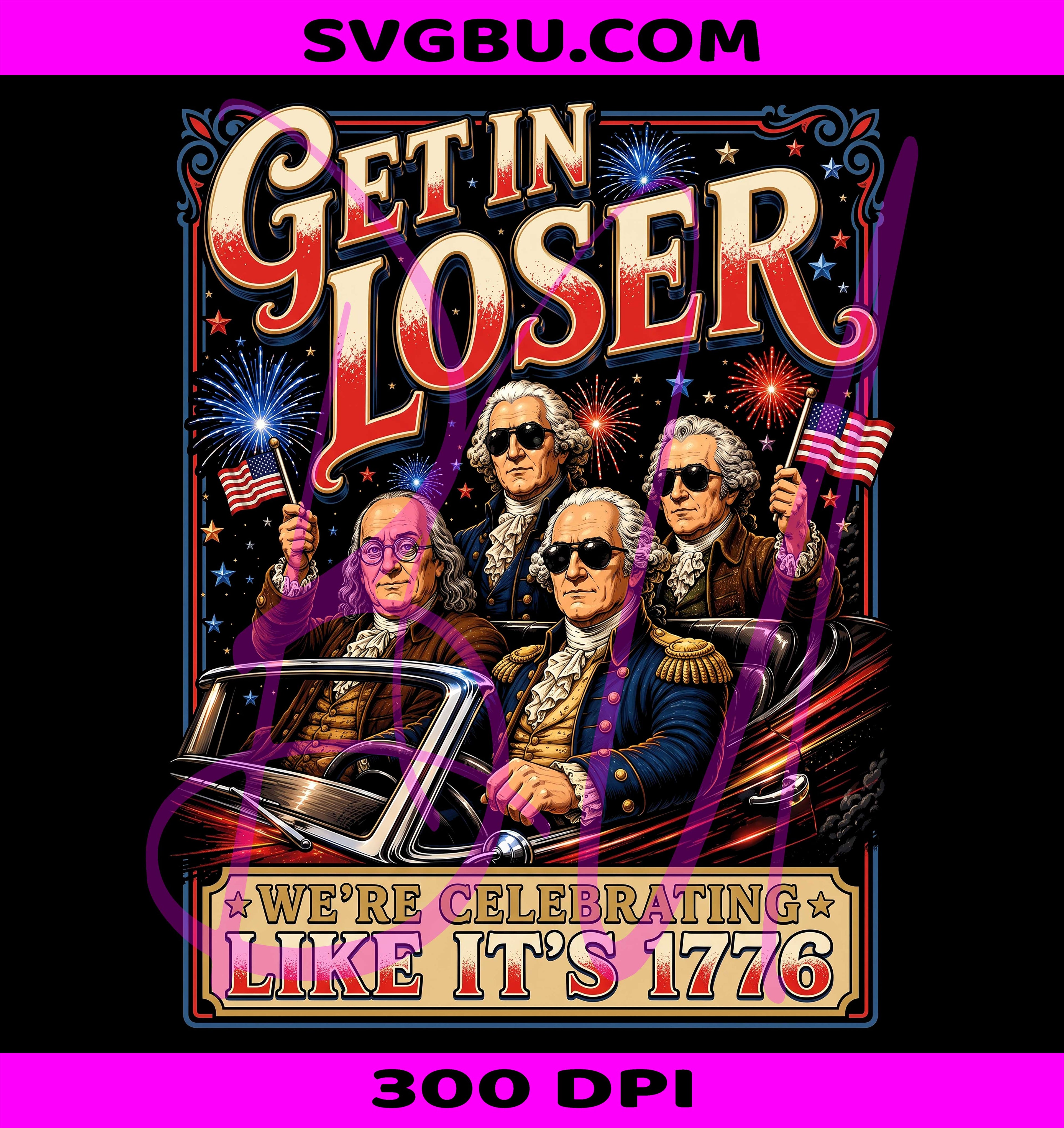 Party Like It's 1776 PNG, Get In Loser PNG, USA 250 Years PNG