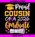 Proud Cousin Of A 2026 Graduate PNG, Class Of 2026 PNG