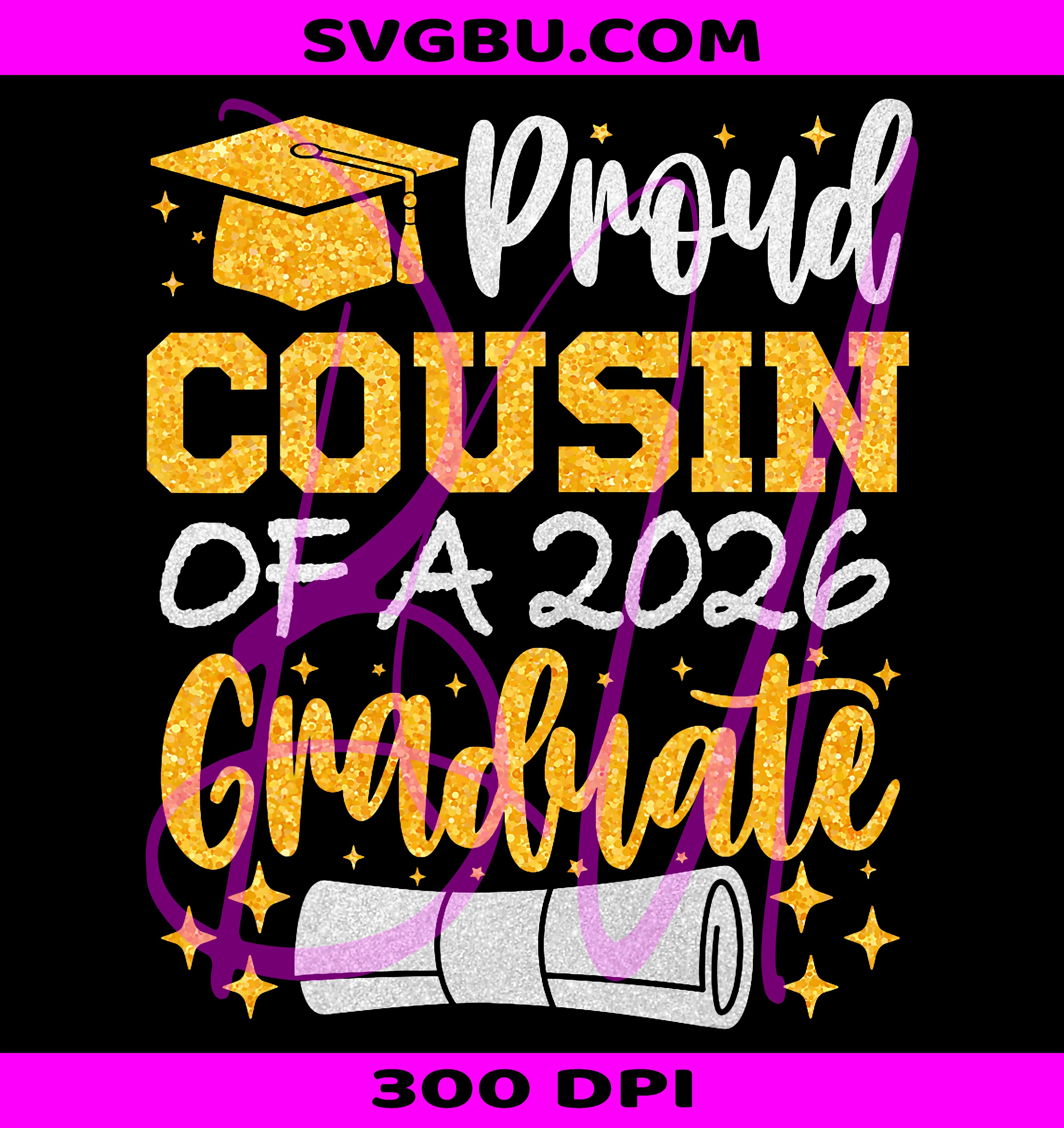 Proud Cousin Of A 2026 Graduate PNG, Class Of 2026 PNG