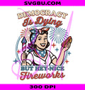 Democracy Is Dying Patriotic PNG,Funny 4th Of July Retro PNG