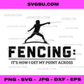 Funny Fencing Quote PNG, How I Get My Point Across Humor Design