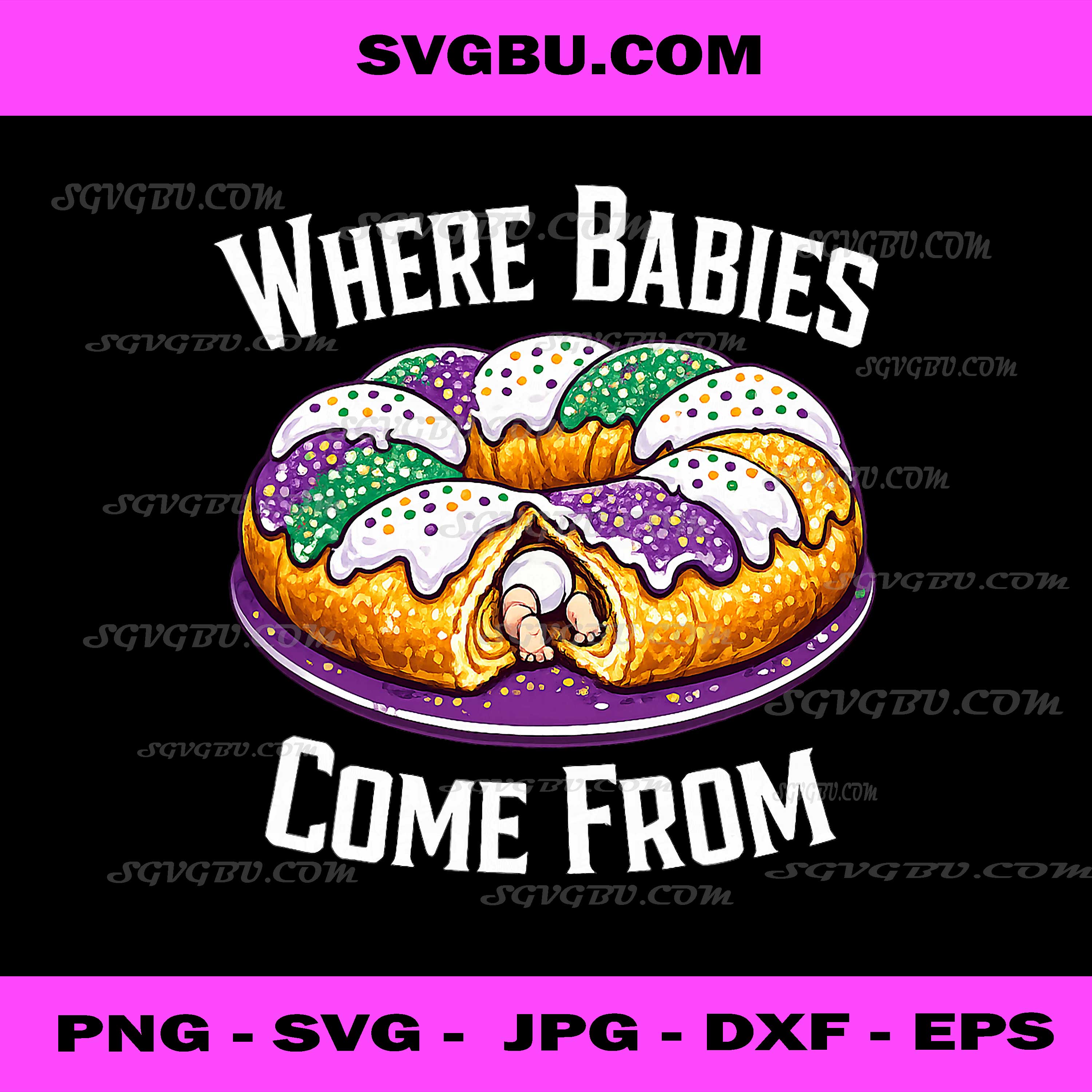 Where Babies Come From King Cake Funny PNG, Mardi Gras Party Art PNG