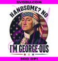 No Im George-ous PNG, Handsome George Washington PNG, 4th Of July PNG