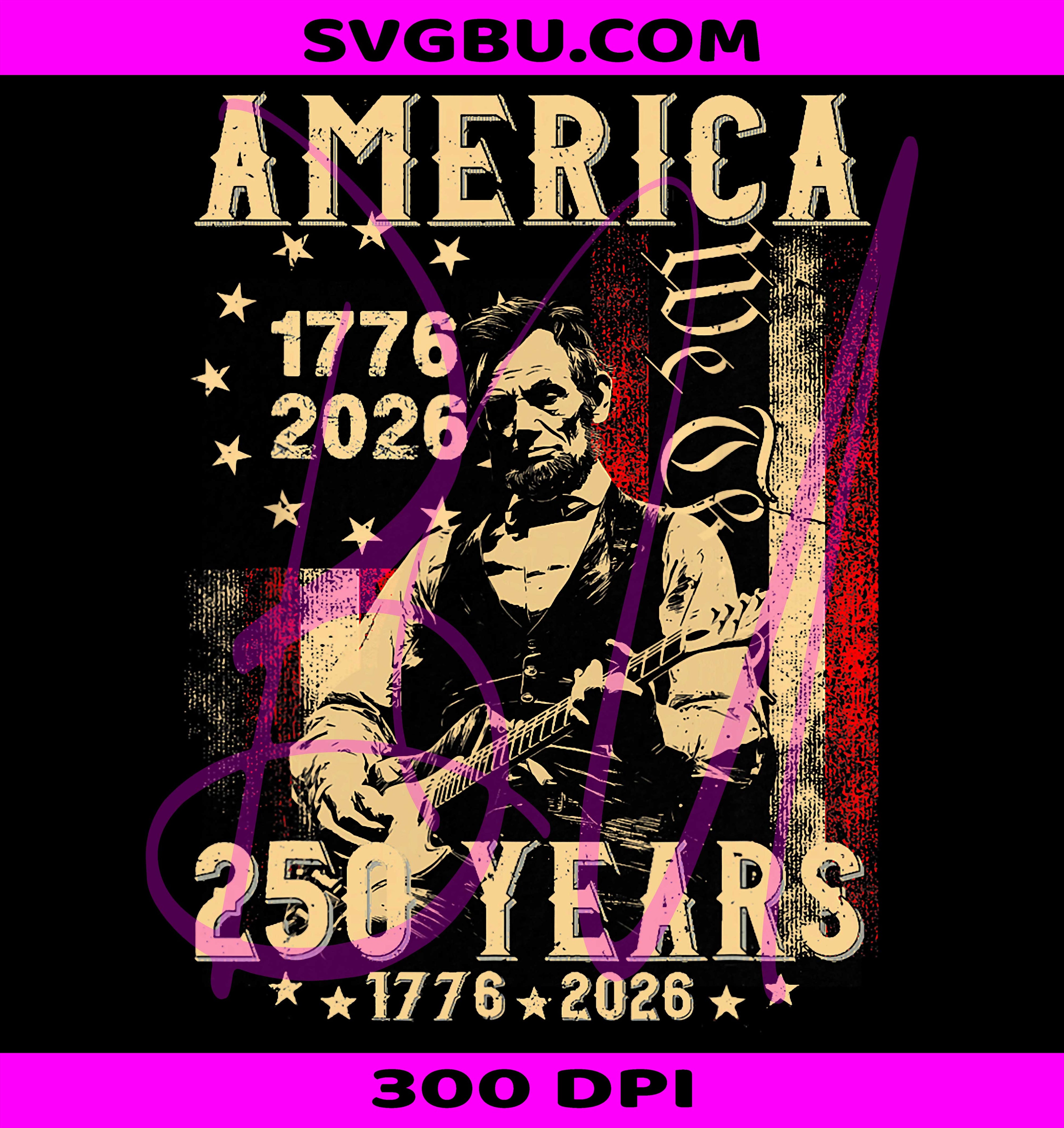 America 250 Years Abraham Lincoln PNG, 1776 2026 Patriotic PNG