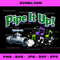 Pipe It Up Funny Plumber Music PNG, Plumbing Pipe Musical Art PNG