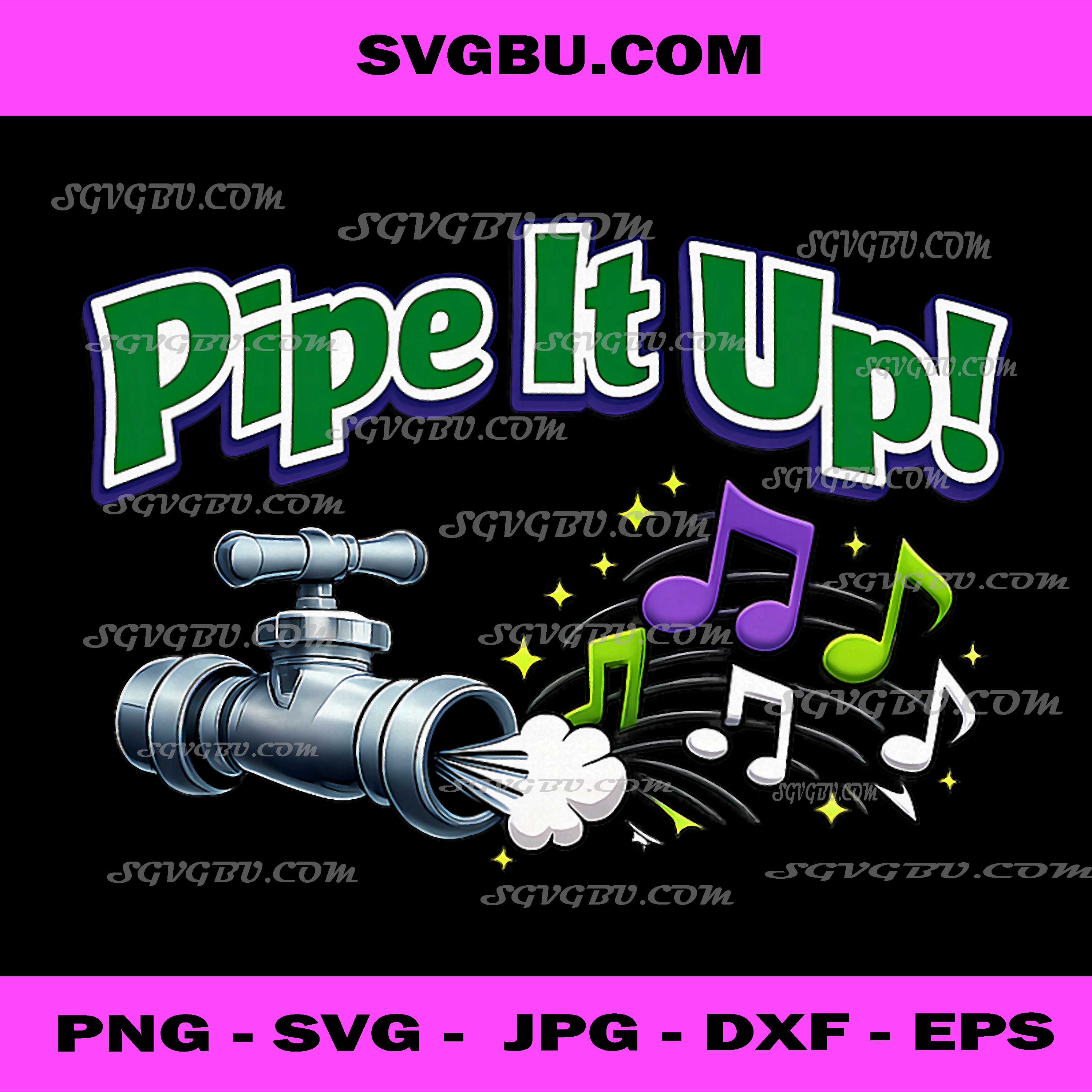 Pipe It Up Funny Plumber Music PNG, Plumbing Pipe Musical Art PNG