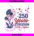 250 Years Of Freedom Dandelion PNG, Patriotic American Flag PNG