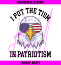 I Put The Tism In Patriotism PNG, Retro Eagle PNG, Funny 4th Of July PNG