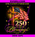 One Nation Under God 250 Years PNG, 250th Anniversary USA Funny PNG
