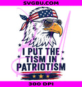I Put The Tism In Patriotism PNG, Funny USA Eagle PNG, 4th Of July Eagle PNG
