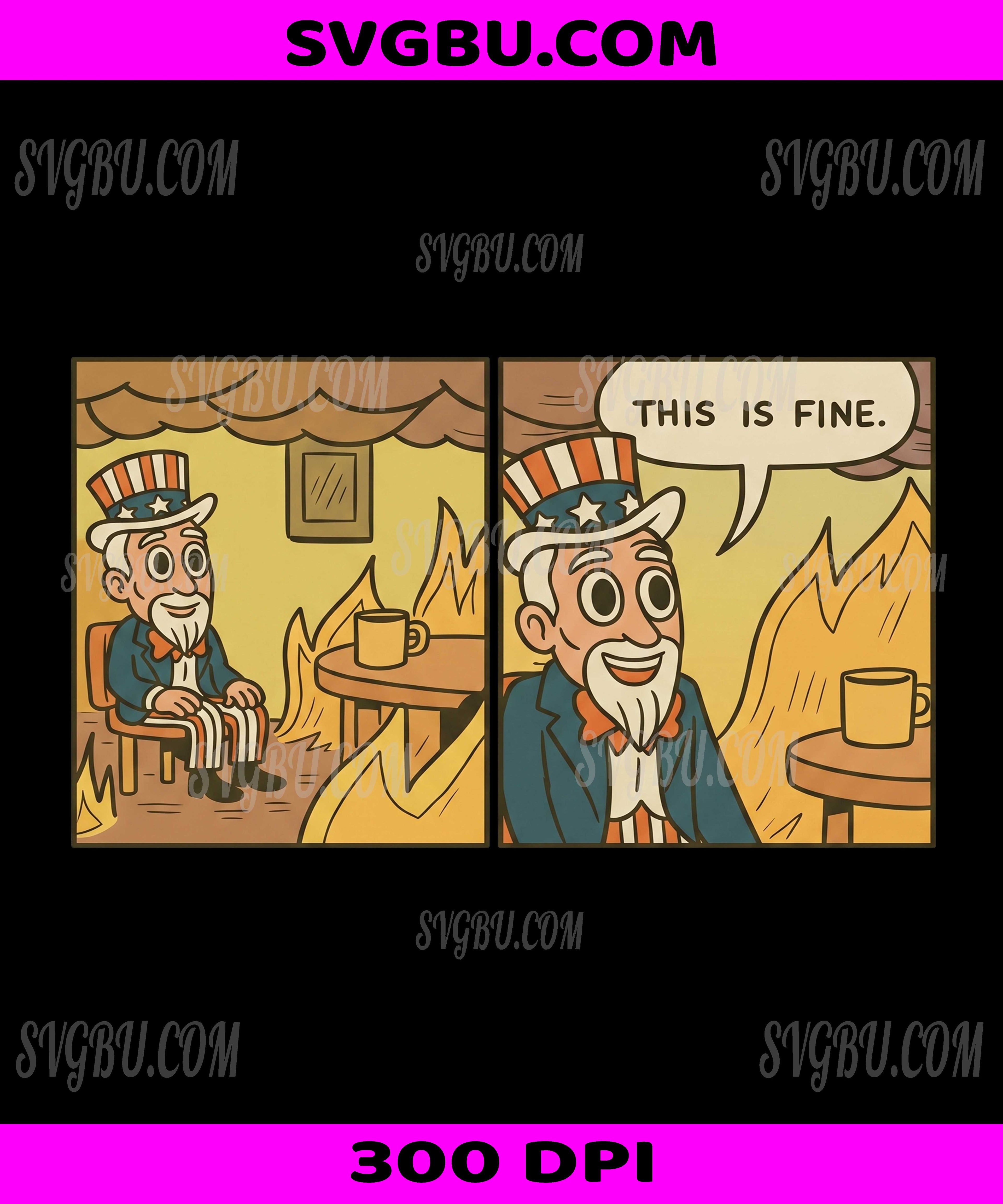 Uncle Sam This Is Fine Meme, Funny Patriotic American Political PNG