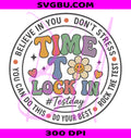 Time To Lock In Test Day PNG, School Teacher Do Your Best PNG