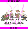Just A Dad Goose PNG, Funny Father's Day Design PNG