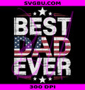 Best Dad Ever American Flag PNG, Distressed Patriotic Dad Design PNG