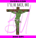 I'll Be Back Bro PNG, Funny Frog Jesus PNG, Christian Meme PNG