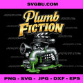 Plumb Fiction Funny Plumber Movie Parody PNG, Plumbing Art PNG
