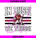 In Bussi We Trussi PNG, Funny Hockey Fan PNG, Vintage Goalie PNG