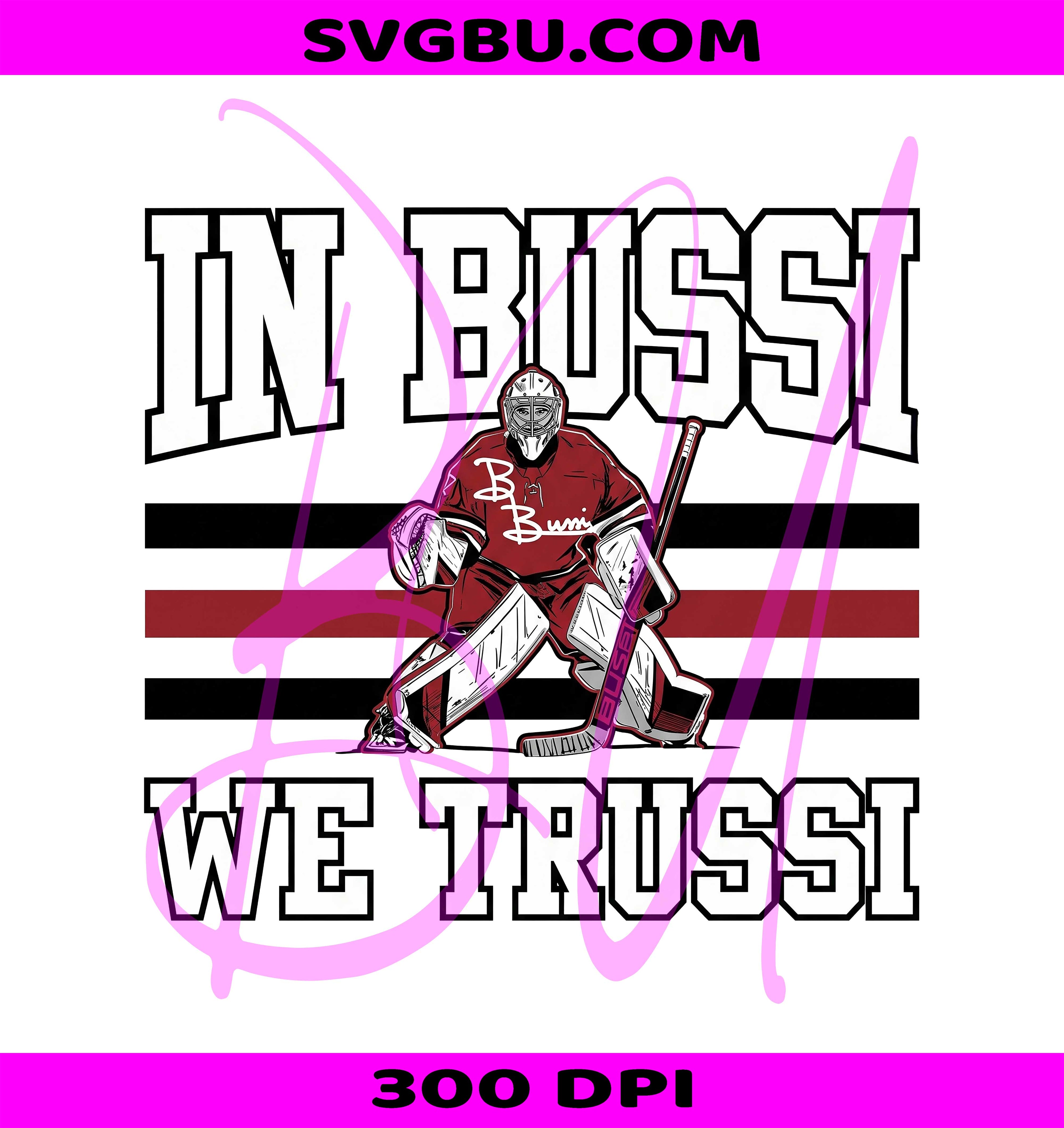 In Bussi We Trussi PNG, Funny Hockey Fan PNG, Vintage Goalie PNG