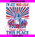 Im Just Mad As Hell PNG,I Loved This Place 4th Of July PNG