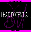 I Had Potential Design PNG, Funny Saying Distressed Graphic PNG