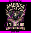 America Turns 250 I Turn 50 PNG, Vintage Patriotic Eagle PNG