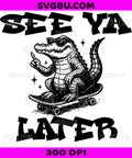See Ya Later PNG, Funny Alligator On Skateboard Retro Design