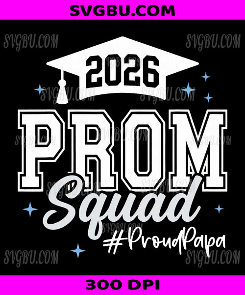 2026 Prom Squad, Proud Papa Graduation Class Of 2026 PNG