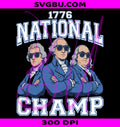 1776 National Champ PNG, Founding Fathers PNG, USA Patriotic PNG