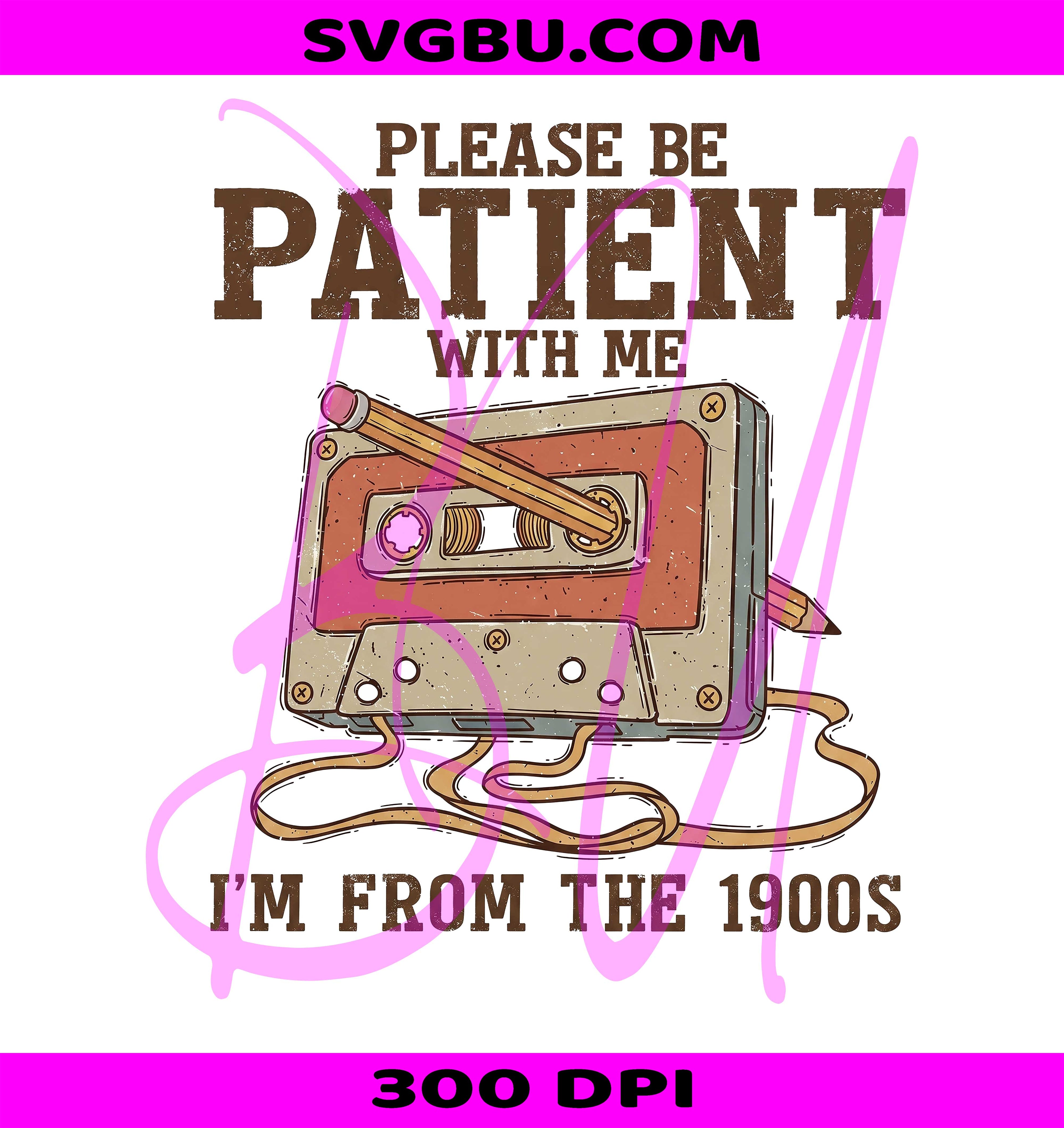 Please Be Patient I Am From The 1900s PNG, Retro Cassette Tape PNG