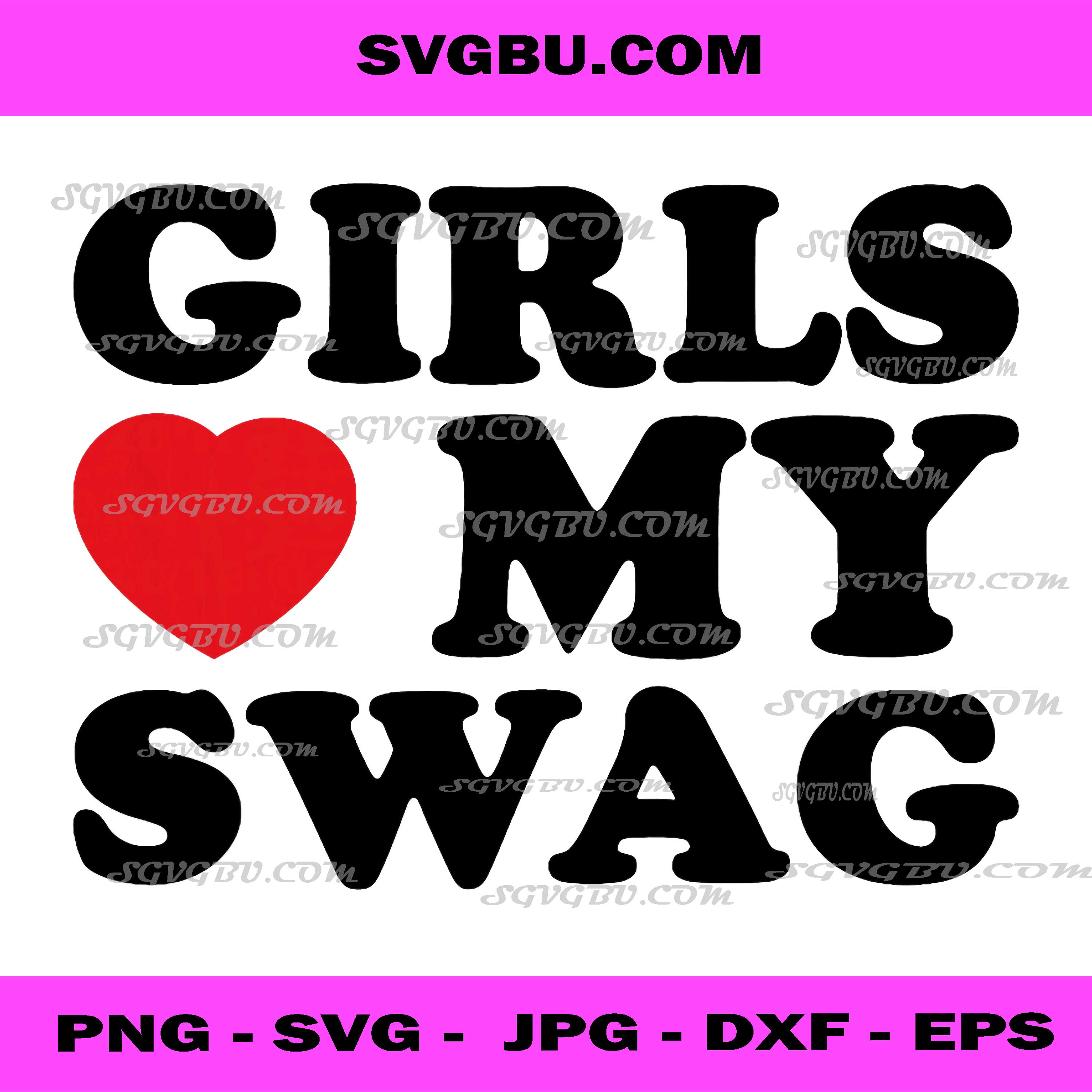 Girls Love My Swag PNG, Confidence, Style, and Attitude PNG