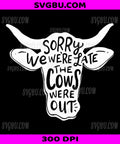 Sorry We're Late The Cows Were Out PNG, Funny Farm Life Graphic PNG