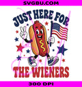 Just Here For The Wieners PNG, Funny 4th Of July PNG, Patriotic Hot Dog PNG