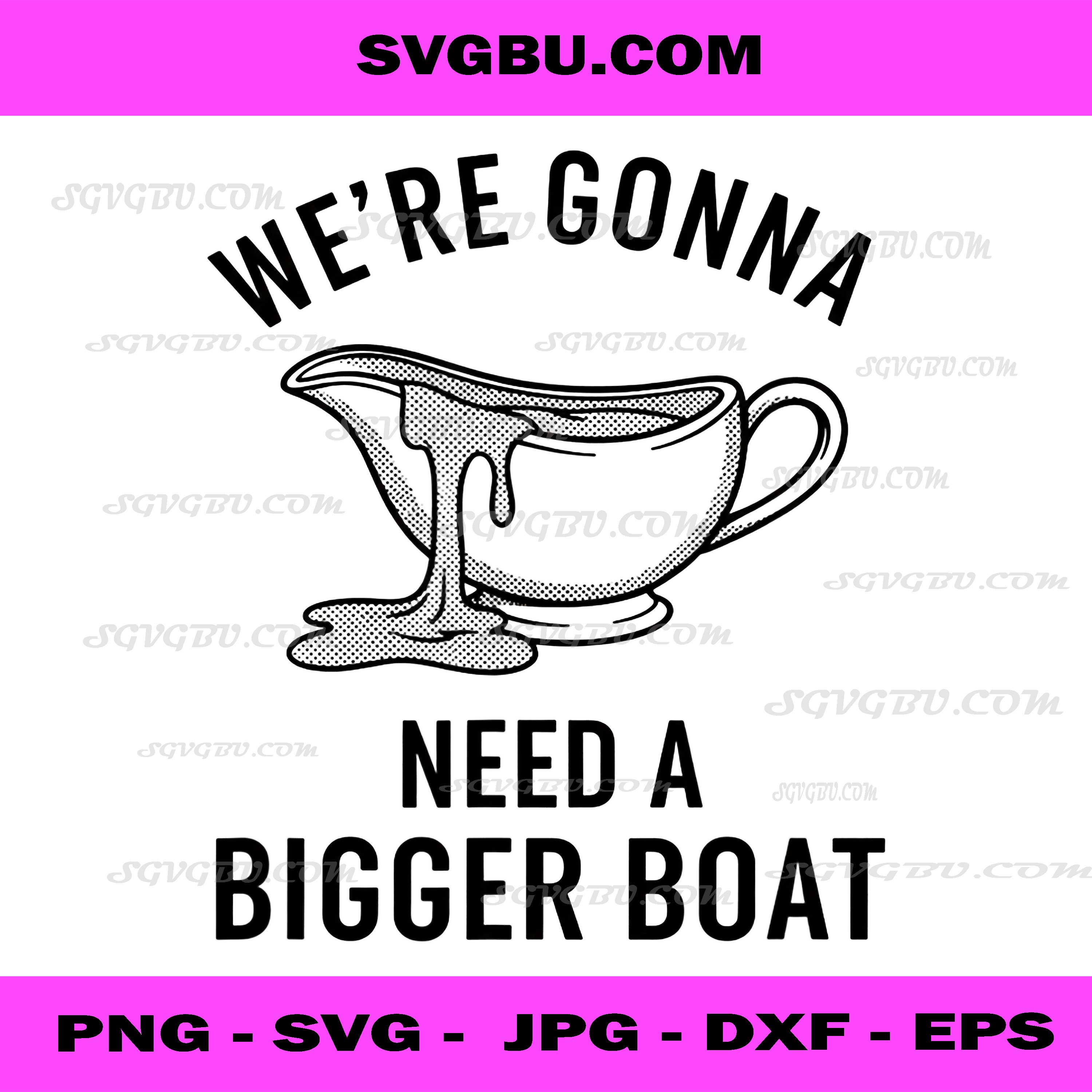 We're Gonna Need A Bigger Boat PNG, Gravy Boat Parody Quote PNG