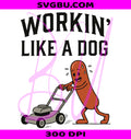 Workin Like A Dog Funny Hotdog PNG, Work Humor Design PNG