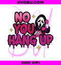 No You Hang Up PNG, Retro Horror PNG, Halloween Ghostface PNG