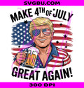Make 4th Of July Great Again PNG, Funny Trump Beer PNG, Red White And Brew PNG
