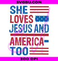 She Loves Jesus PNG, Jesus And America PNG, Patriotic Christian PNG