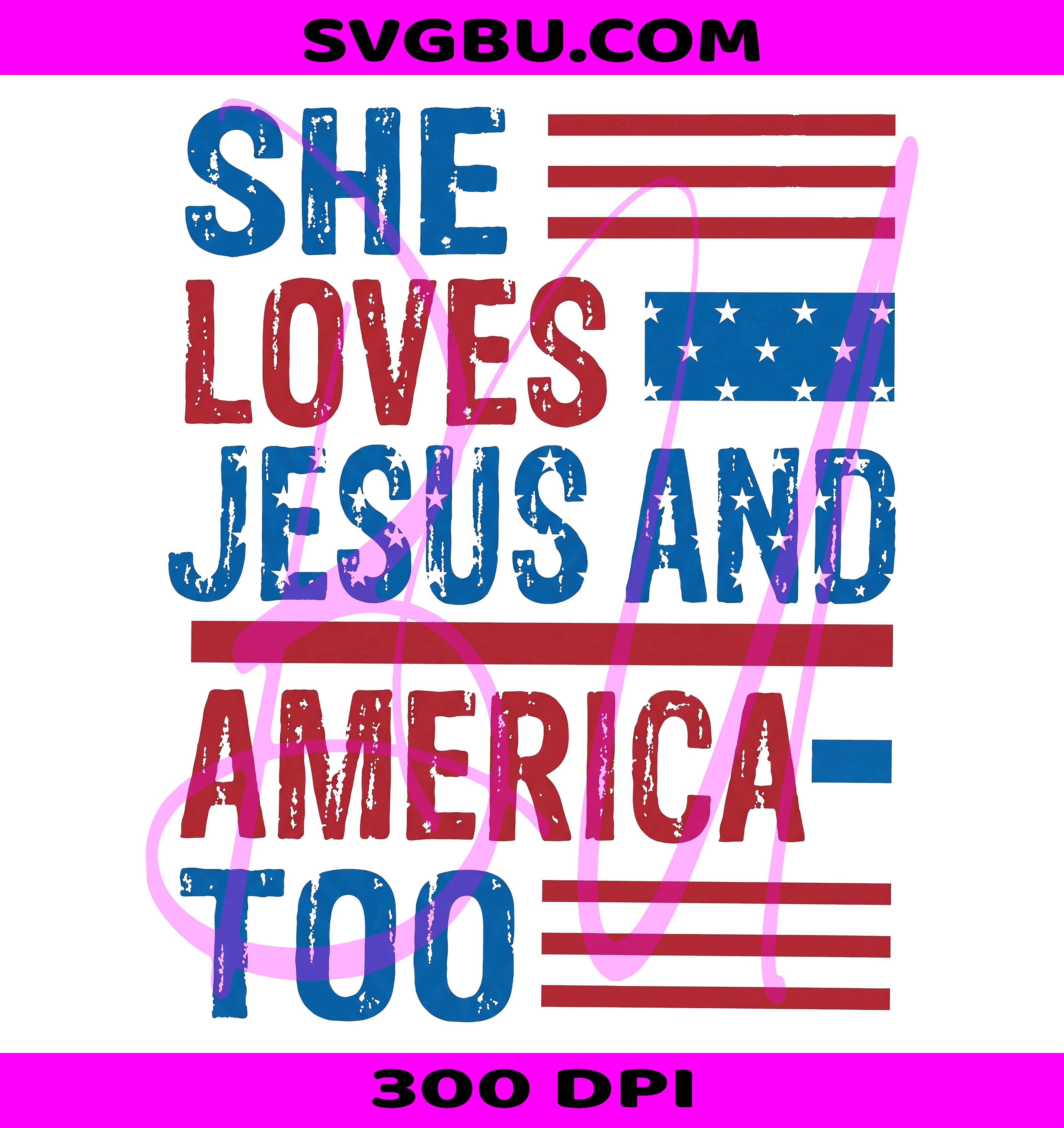 She Loves Jesus PNG, Jesus And America PNG, Patriotic Christian PNG